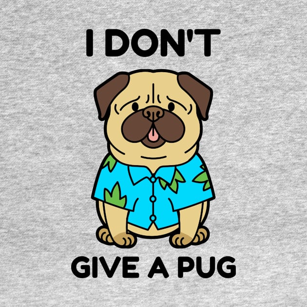 I dont give a pug by Designsbyjames